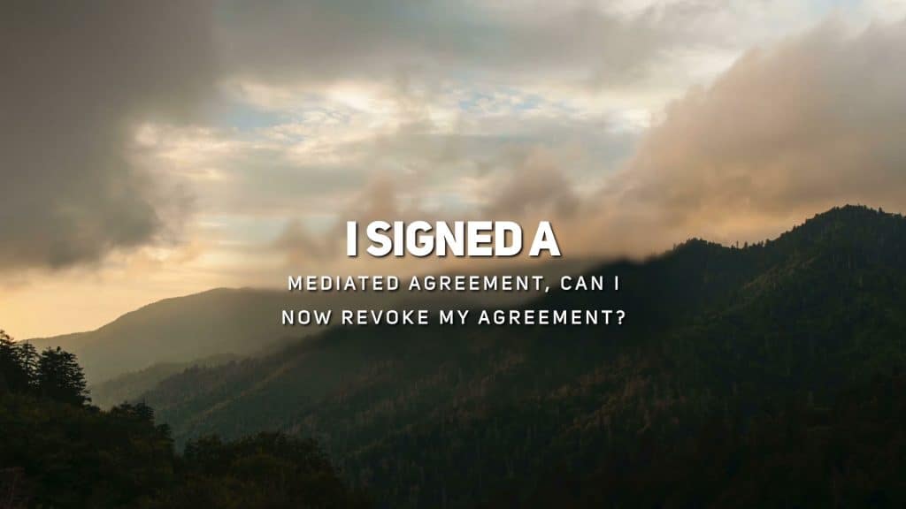 I Signed a Mediated Agreement Can I Now Revoke My Agreement