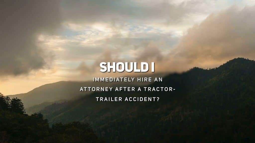 Should I Immediately Hire an Attorney After a Tractor-Trailer Accident