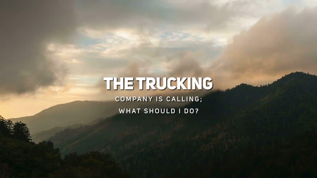 The Trucking Company is Calling What Should I Do