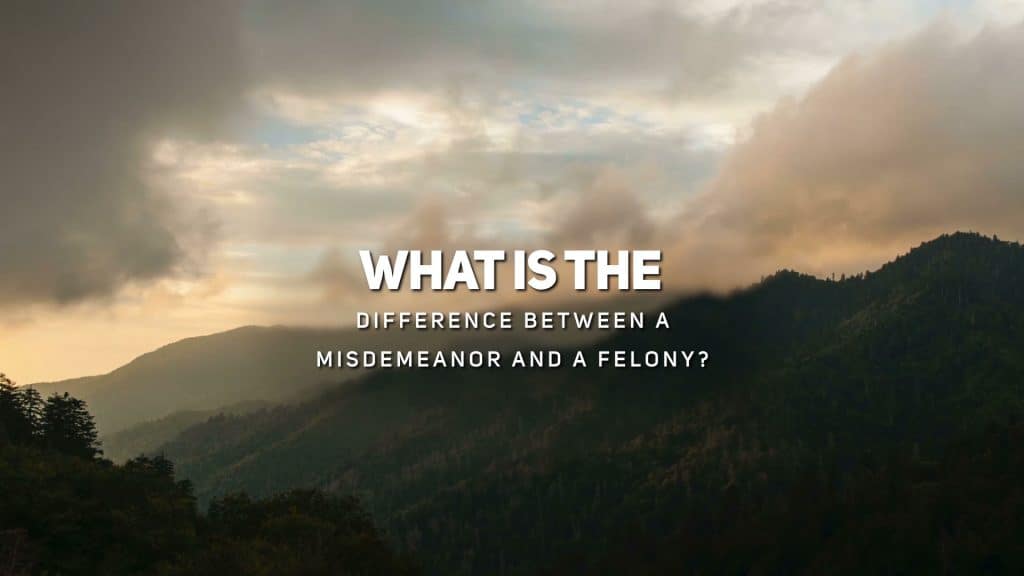 What is the Difference Between a Misdemeanor and a Felony